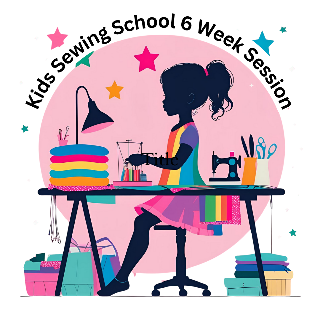 Kids Sewing School- 6 Week Session